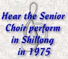 Hear the Senior Choir perform in Shillong in 1975